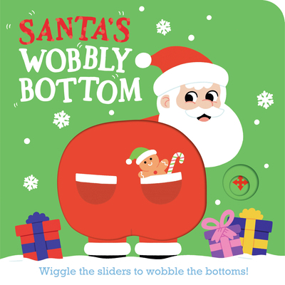 Santa's Wobbly Bottom: (An Interactive Slider B... 1536246743 Book Cover
