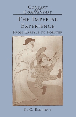 The Imperial Experience: From Carlyle to Forster 0333437764 Book Cover