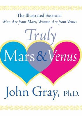 Truly Mars and Venus: The Illustrated Essential... 0060085657 Book Cover