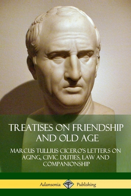 Treatises on Friendship and Old Age: Cicero's L... 1387816896 Book Cover