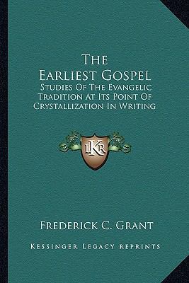 The Earliest Gospel: Studies Of The Evangelic T... 1162992999 Book Cover