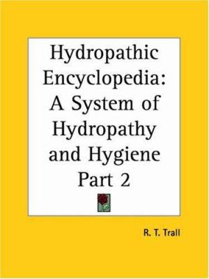 Hydropathic Encyclopedia: A System of Hydropath... 0766181227 Book Cover