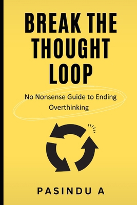 Break the Thought Loop: No-Nonsense Guide to En... B0GYW4145L Book Cover