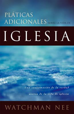 Platicas Adicionales Sobre La Vida de La Iglesi... 0870832360 Book Cover
