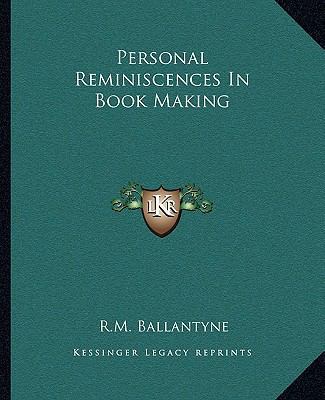 Personal Reminiscences In Book Making 1162679344 Book Cover