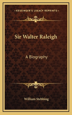 Sir Walter Raleigh: A Biography 1163451568 Book Cover