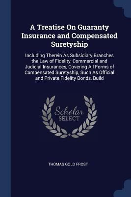 A Treatise On Guaranty Insurance and Compensate... 1376639947 Book Cover