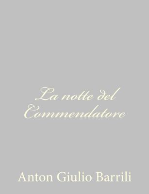 La notte del Commendatore [Italian] 1484172264 Book Cover