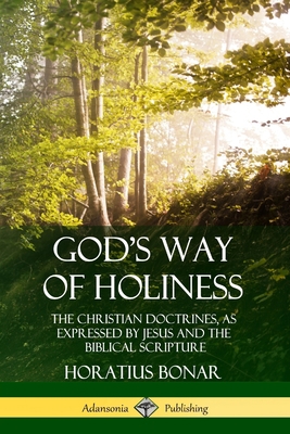 God's Way of Holiness: The Christian Doctrines,... 0359734936 Book Cover