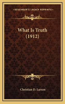 What Is Truth (1912) 1165833743 Book Cover