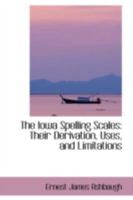 The Iowa Spelling Scales: Their Derivation, Use... 0559636180 Book Cover