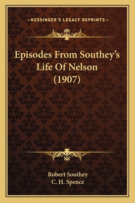 Episodes From Southey's Life Of Nelson (1907) 1164635743 Book Cover