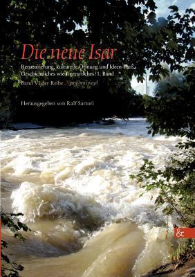 Die neue Isar: Renaturierung, kulturelle Öffnun... [German] 3865203817 Book Cover