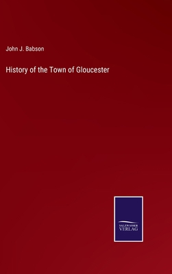 History of the Town of Gloucester 3375104030 Book Cover