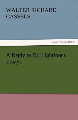 A Reply to Dr. Lightfoot's Essays 3842435533 Book Cover