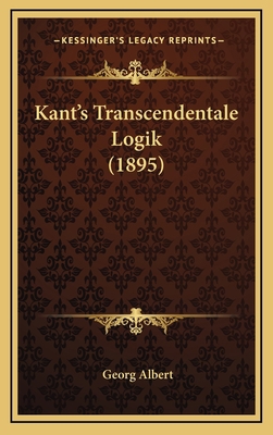 Kant's Transcendentale Logik (1895) [German] 1166638642 Book Cover