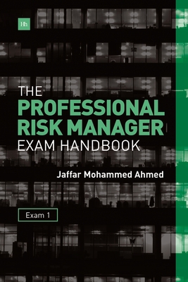 The Professional Risk Manager Exam Handbook: Ex... 0857193449 Book Cover