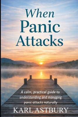 When Panic Attacks: A calm, practical guide to ... B0GSF6FMN5 Book Cover