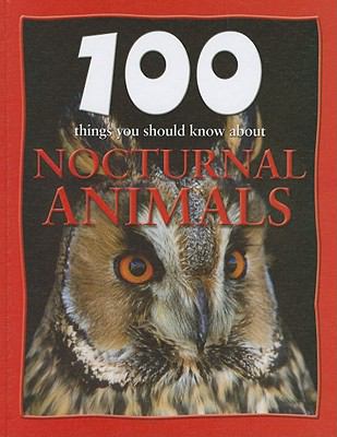 100 Things You Should Know about Nocturnal Animals 1422215237 Book Cover