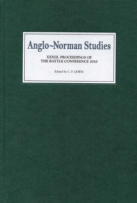 Anglo-Norman Studies XXXIII: Proceedings of the... 1843836580 Book Cover