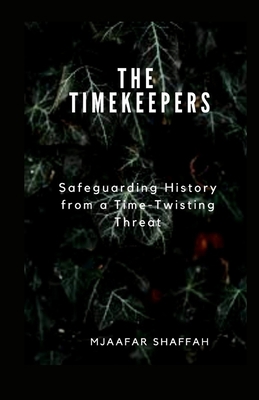 The Timekeepers: Safeguarding History from a Ti... B0BZFPFV2M Book Cover