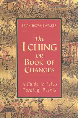 The I Ching or Book of Changes: A Guide to Life... 0312098286 Book Cover