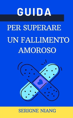 Guida per superare un fallimento amoroso [Italian]            Book Cover