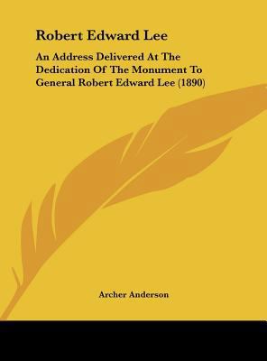 Robert Edward Lee: An Address Delivered At The ... 1161796479 Book Cover