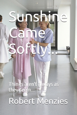 Sunshine Came Softly...: Things aren't always a... 1515127311 Book Cover