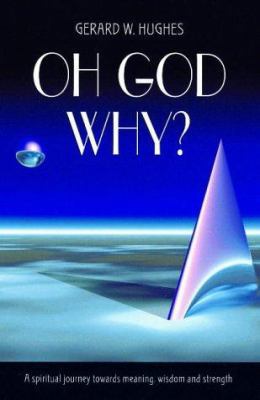 Oh God, Why? : A Spiritual Journey Towards Mean... 0745935389 Book Cover