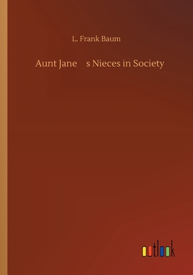 Aunt Jane's Nieces in Society 3734092345 Book Cover