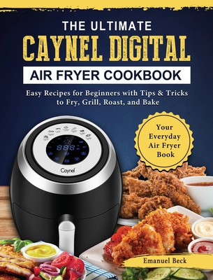 The Ultimate Caynel Digital Air Fryer Cookbook:... 1802449493 Book Cover