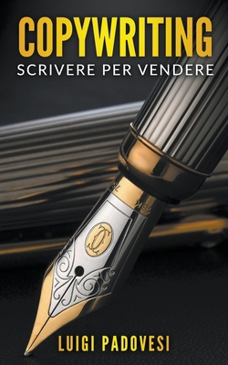 Copywriting: Scrivere Per Vendere [Italian] B0B5KQRV8S Book Cover