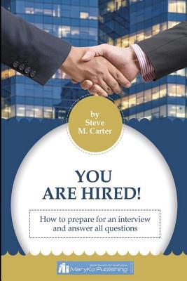 You Are Hired! How To Prepare For An Intreview ... 1541040147 Book Cover