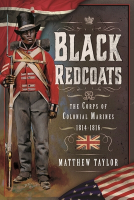 Black Redcoats: The Corps of Colonial Marines, ... 1399034014 Book Cover