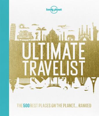 Lonely Planet Ultimate Travelist: The 500 Best ... 1743607474 Book Cover