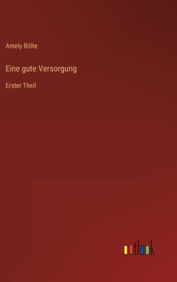 Eine gute Versorgung: Erster Theil [German] 3368014838 Book Cover