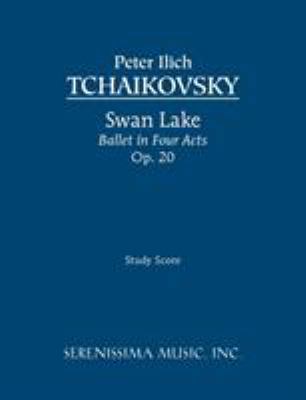 Swan Lake, Ballet in Four Acts, Op.20: Study score 1932419616 Book Cover