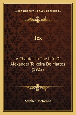 Tex: A Chapter In The Life Of Alexander Teixeir... 1164089218 Book Cover