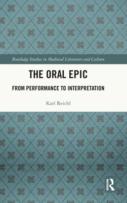 The Oral Epic: From Performance to Interpretation 0367761319 Book Cover