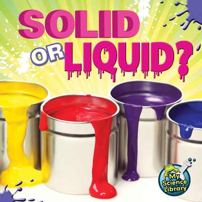 Solid or Liquid? 1617419281 Book Cover