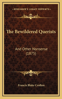 The Bewildered Querists: And Other Nonsense (1875) 1167062426 Book Cover