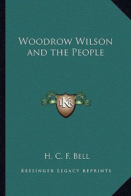 Woodrow Wilson and the People 116278993X Book Cover
