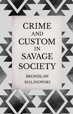 Crime and Custom in Savage Society: An Anthropo... 1406798746 Book Cover
