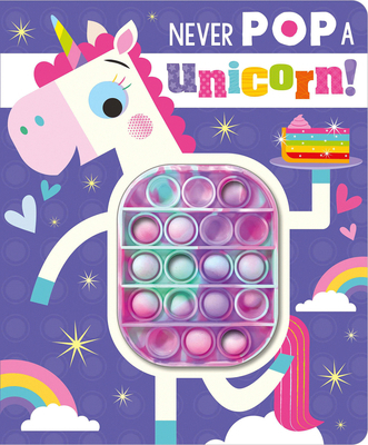 Never Pop a Unicorn! 1803375051 Book Cover