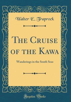 The Cruise of the Kawa: Wanderings in the South... 0332638871 Book Cover