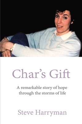 Char's Gift: A Remarkable Story of Hope Through... 1400330610 Book Cover