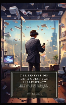 Der Einsatz des Meta Quest 3 am Arbeitsplatz: E... [German] B0CN1J7M3T Book Cover