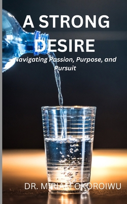A Strong Desire: Navigating Passion, Purpose, a... B0D1G83X73 Book Cover