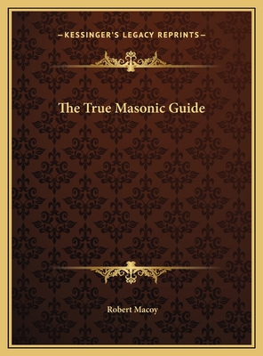 The True Masonic Guide 1169781594 Book Cover